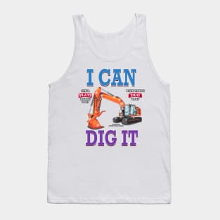 I Can Dig It Excavator Construction Novelty Gift Tank Top